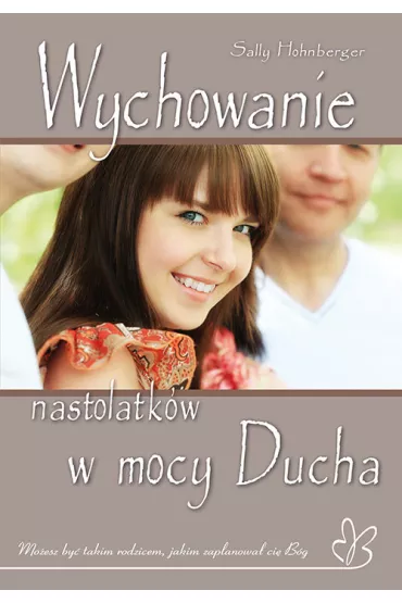 Wychowanie nastolatk�w w mocy Ducha - Sally Hohnberger