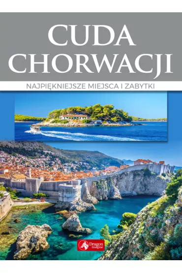 Cuda Chorwacji Najpi�kniejsze miejsca i zabytki - Marcin Pielesz