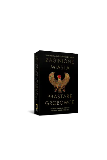 Zaginione miasta, prastare grobowce. 100 odkry�, kt�re odmieni�y �wiat