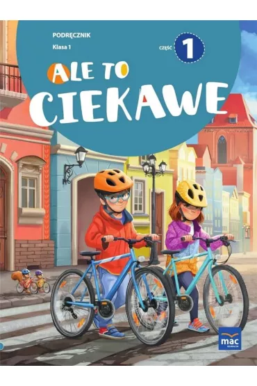 Ale to ciekawe. Podr�cznik. Klasa 1. Cz�� 1 - Beata Skrzypiec, Jolanta Okuniewska, Sabina Pi�at
