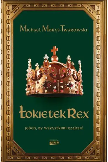 �okietek Rex. Jeden, by wszystkimi rz�dzi� - Michael Morys-Twarowski