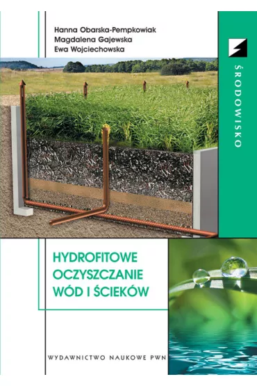 Hydrofitowe oczyszczanie w�d i �ciek�w - Ewa Wojciechowska, Hanna Obarska-Pempkowiak, Magdalena Gajewska