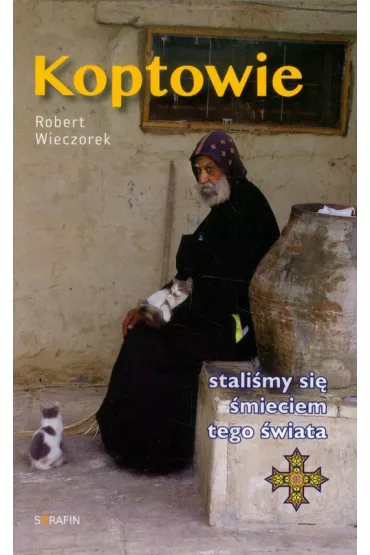 Koptowie. Stali�my si� �mieciem tego �wiata - Robert Wieczorek