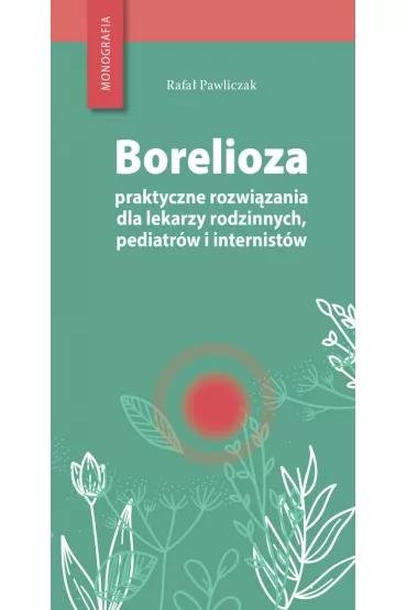 Borelioza - praktyczne rozwi�zania - Rafa�  Pawliczak