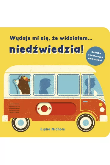 Wydaje mi si�, �e widzia�em... nied�wiedzia! - Lydia  Nichols