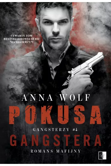 Pokusa Gangstera. Gangsterzy. Tom 4 - Anna Wolf