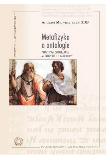 Metafizyka a ontologie. Pr�by przezwyci�ania metafizyki i ich paradoksy - Andrzej  Maryniarczyk