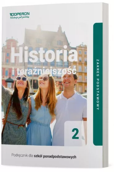 Historia i tera�niejszo�� 2. Podr�cznik dla szk� ponadpodstawowych. Zakres podstawowy - �ukasz Skupny, Beata  Belica