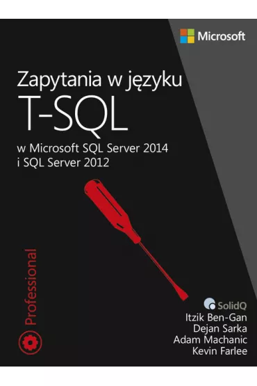 Zapytania w j�zyku T-SQL. w Microsoft SQL Server 2014 i SQL Server 2012 - Kevin Farlee, Itzik Ben-Gan
