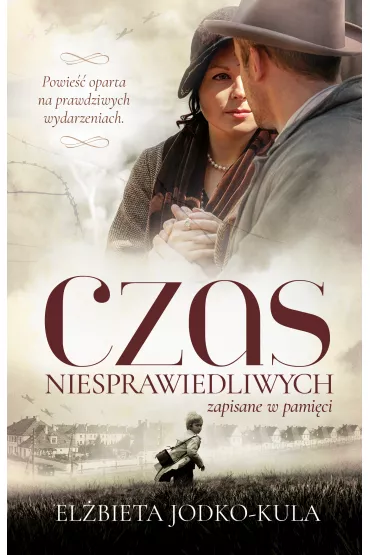 Czas niesprawiedliwych. Zapisane w pami�ci - El�bieta Jodko-Kula
