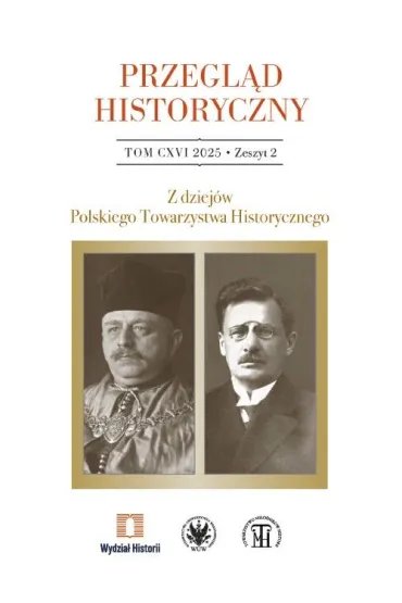 Przegl�d Historyczny 2025/2. Z dziej�w Polskiego Towarzystwa Historycznego