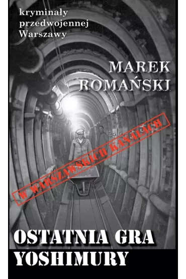 Krymina�y przedwojennej W-wy. Ostatnia gra.. - Marek Roma�ski