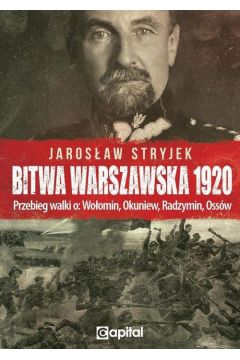 Bitwa Warszawska 1920. Przebieg walki o: Woomin, Okuniew, Radzymin, Ossw