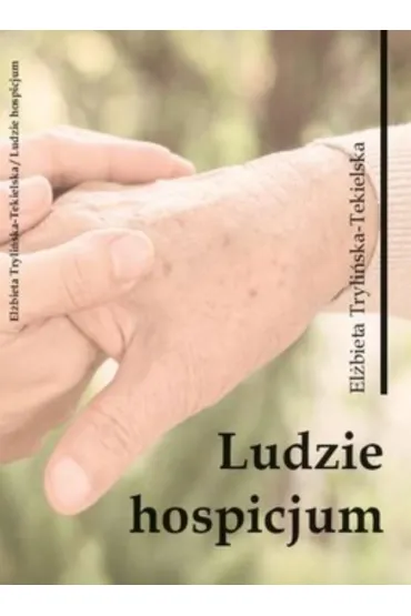 Ludzie hospicjum - El�bieta Tryli�ska-Tekielska
