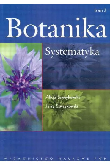 Botanika. Tom 2. Systematyka - Alicja Szweykowska, Jerzy Szweykowski