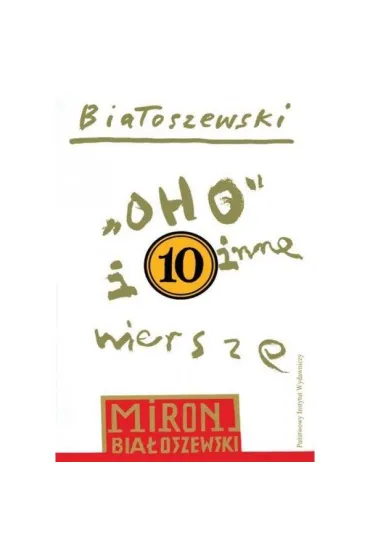 Oho i inne wiersze. Bia�oszewski utwory zebrane. Tom 10 - Miron Bia�oszewski