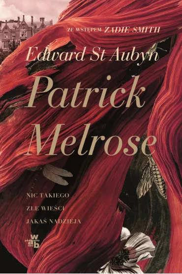 Patrick Melrose. Tom 1. Nic takiego. Z�e wie�ci. Jaka� nadzieja - Edward St Aubyn
