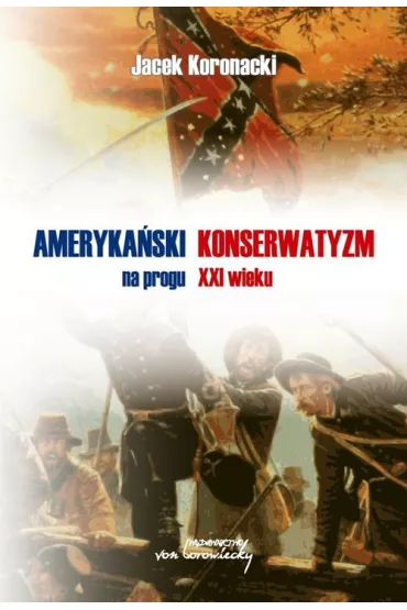 Ameryka�ski konserwatyzm na progu XXI wieku - Jacek Koronacki