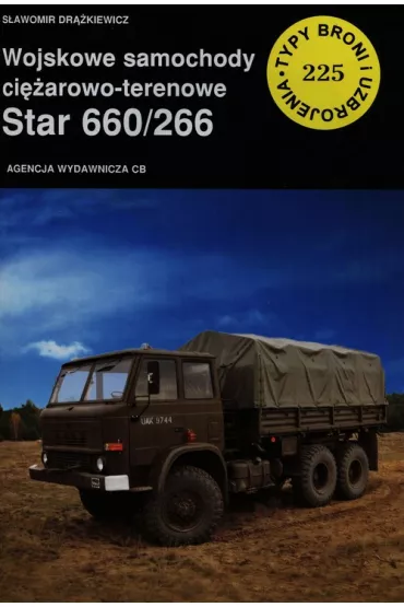 Wojskowe samochody ci�arowo-terenowe Star 660/266 (TBiU 225). Typy broni i uzbrojenia - S�awomir Dr��kiewicz