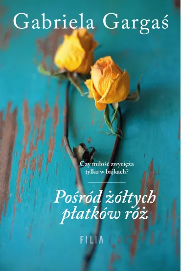 Po�r�d ��tych p�atk�w r� - Gabriela Garga�