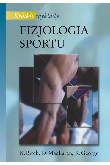 Kr�tkie wyk�ady. Fizjologia sportu - Don McLaren, Keith George, Karen Birch