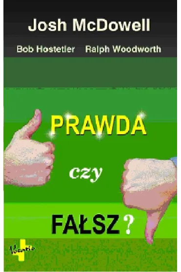 Prawda czy fa�sz? - Bob Hostetler, Josh McDowell, Ralph Woodworth