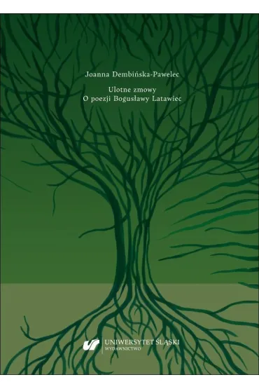 Ulotne zmowy. O poezji Bogus�awy Latawiec - Joanna Dembi�ska-Pawelec