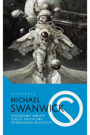 Pr�niowe kwiaty, Stacje przyp�ywu, Opowiadania najlepsze - Michael Swanwick