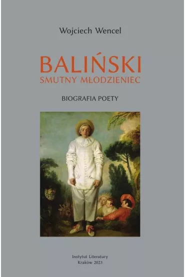 Bali�ski. Smutny m�odzieniec. Biografia poety - Wojciech Wencel