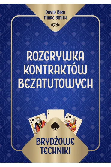 Bryd�owe techniki. Rozgrywka kontrakt�w bezatutowych - David Bird Marc Smith, Smith  Marc
