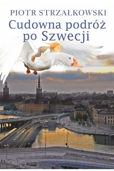 Cudowna podr� po Szwecji - Piotr Strza�kowski