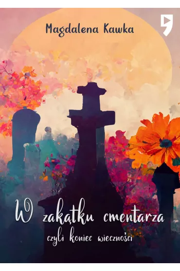 eBook W zaktku cmentarza czyli koniec wiecznoci mobi epub - Magdalena Kawka