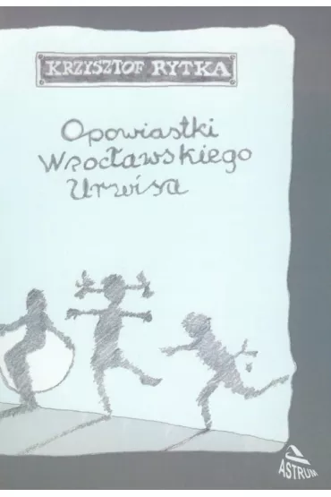 Opowiastki wroc�awskiego urwisa - Krzysztof Rytka
