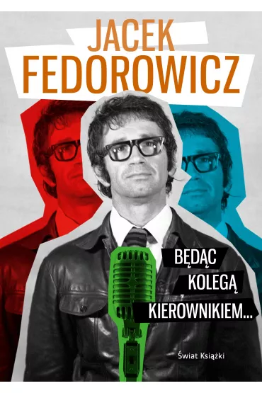 B�d�c Koleg� Kierownikiem... - Jacek Fedorowicz