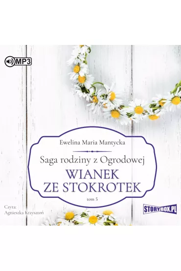 Audiobook Wianek ze stokrotek. Saga rodziny z Ogrodowej. Tom 5 CD - Ewelina Maria  Mantycka