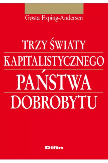 Trzy �wiaty kapitalistycznego pa�stwa dobrobytu - Esping-Andersen Gosta