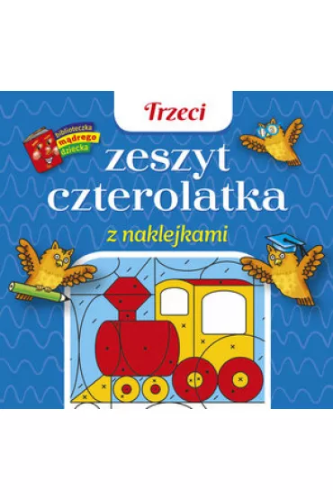 Biblioteczka m�drego dziecka. Trzeci zeszyt czterolatka z naklejkami - Anna Wi�niewska