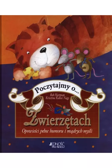 Poczytajmy o... zwierz�tach - Bob Hartman, Krisztina Kallai Nagy