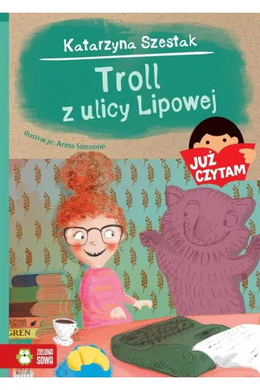 Ju� czytam. Troll z ulicy Lipowej - Katarzyna Szestak