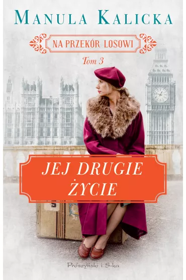 Jej drugie �ycie. Na przek�r losowi. Tom 3 - Manula Kalicka