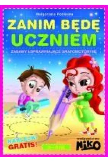 Zanim b�d� uczniem. Zabawy usprawniaj�ce grafomotoryk� - Ma�gorzata Podle�na