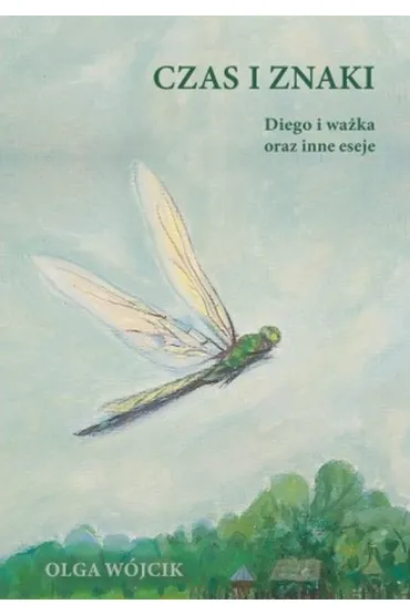 Czas i znaki. Diego i wa�ka oraz inne eseje - Olga W�jcik