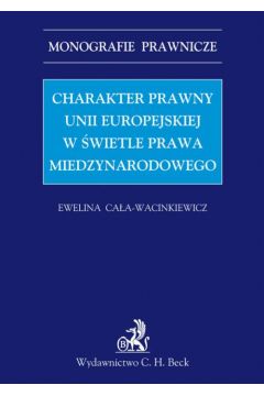 eBook Charakter prawny Unii Europejskiej w wietle prawa midzynarodowego pdf