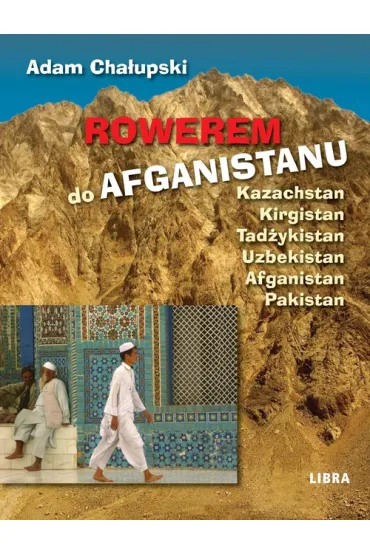 Rowerem do Afganistanu - Adam Cha�upski