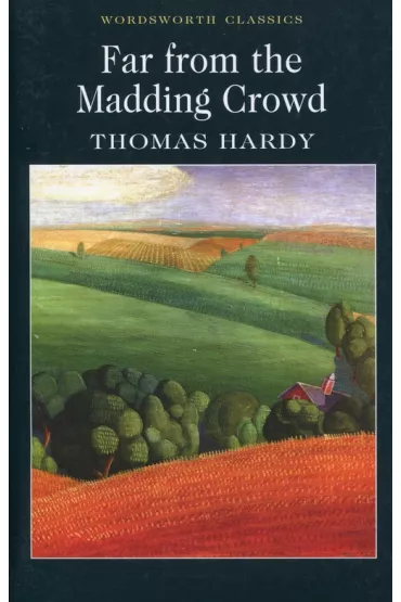 Far from the Madding Crowd. Wordsworth Classics wer. angielska - Thomas Hardy
