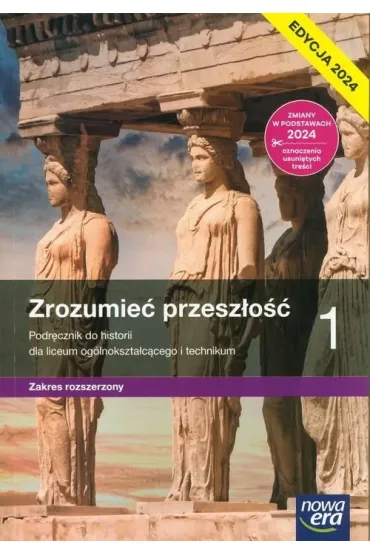 Zrozumie� przesz�o�� 1. Podr�cznik do historii dla liceum og�lnokszta�c�cego i technikum. Zakres rozszerzony. Edycja 2024 - Krzysztof Kowalewski, Ryszard Kulesza