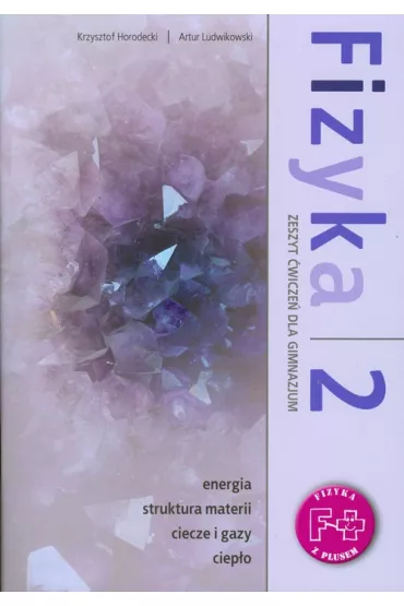 Fizyka z plusem 2 Zeszyt �wicze� - Artur Ludwikowski, Krzysztof Horodecki
