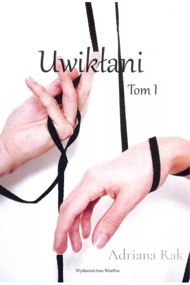 Uwik�ani Tom 1 - Adriana  Rak