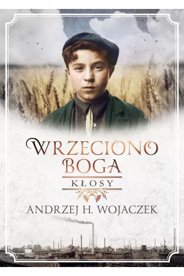 K�osy. Wrzeciono Boga. Tom 1 - Andrzej H. Wojaczek