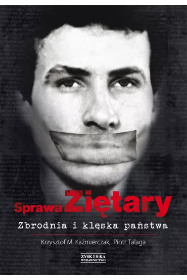 Sprawa Zi�tary. Zbrodnia i kl�ska pa�stwa - Krzysztof M. Ka�mierczak, Piotr Talaga